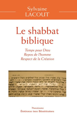 Le shabbat biblique - temps pour Dieu, repos de l'homme, respect de la Création