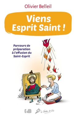 Viens esprit saint ! - parcours de préparation à l'effusion du Saint-Esprit