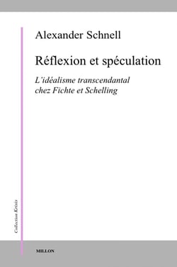 Réflexion et spéculation - idéalisme transcendantal chez Fichte et Schelling