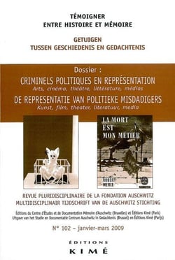Temoigner,Entre Histoire et Mémoire N°102 : Criminels Politiques en Representation