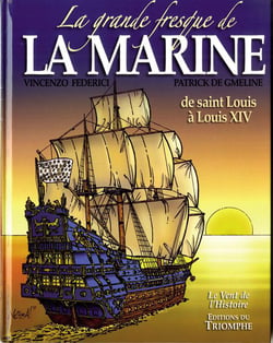 La grande fresque de la marine Tome 1 : de saint Louis à Louis XIV
