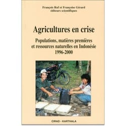 Agricultures en crise - populations, matieres premieres et ressources naturelles en indonesie 1996-2006