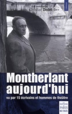 Montherlant, aujourd hui