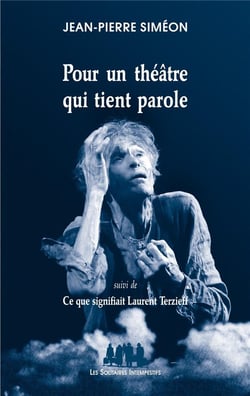Pour un théâtre qui tient parole - ce que signifiait Laurent Terzieff