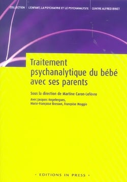 Traitements psychanalytiques du bebe avec ses parents