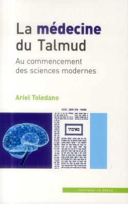 La médecine du talmud - au commencement des sciences modernes