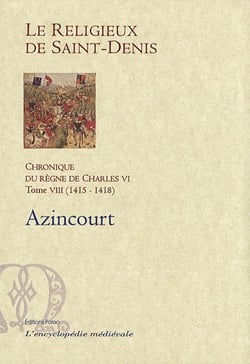 Chronique du règne de Charles VI t.8 (1415-1418) - Azincourt