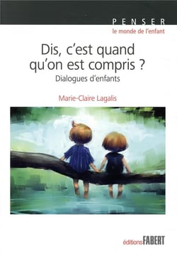 Dis, c'est quand qu'on est compris ? dialogues d'enfants