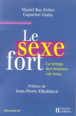 Le sexe fort - le temps des femmes est venu