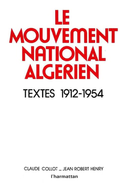 Le mouvement national algérien - textes 1912-1954