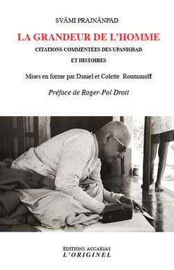 La grandeur de l'homme - citations commentées des upanishad et histoires