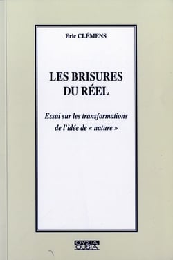 Les brisures du réel - essai sur les transformations de l'idée de nature