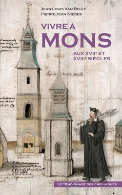 Vivre a mons aux xviie et xviiie siecles - le temoignage des chroniques