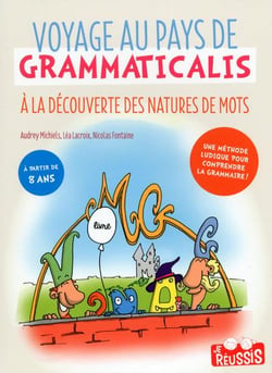 JE REUSSIS : voyage au pays de Grammaticus - à la découverte des natures de mots