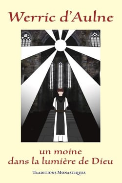 Werric d'Aulne : Un moine dans la lumière de Dieu