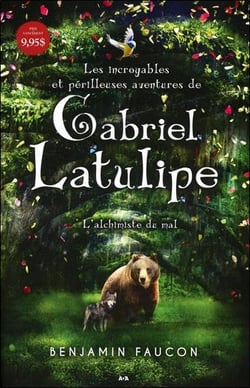 Les incroyables et périlleuses aventures de Gabriel Latulipe t.1 - l'alchimiste du mal