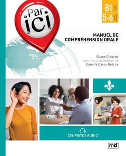 Par ici : Manuel de compréhension orale - Niveau B1/5-6