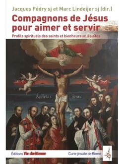 Compagnons de jésus pour aimer et servir - profils spirituels des saints et bienheureux jésuites