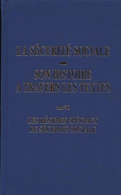 Les régimes spéciaux de sécurite sociale Tome 7 - la sécurité sociale, son histoire à travers les textes