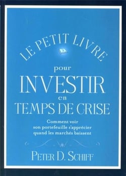 Le petit livre pour investir en temps de crise - comment voir son portefeuille s'apprecier quand les marchés baissent