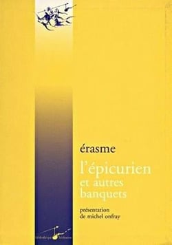 L' Épicurien et autres banquets : Le banquet profane, le banquet religieux, le banquet disparate