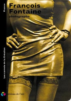 Francois fontaine photographe (les carnets de la creation)