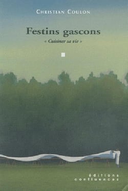 Festins gascons - "cuisiner sa vie"