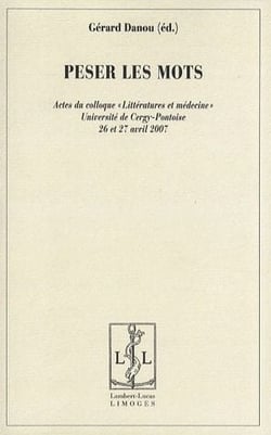 Peser les mots - actes du colloque "littératures et médecine"
