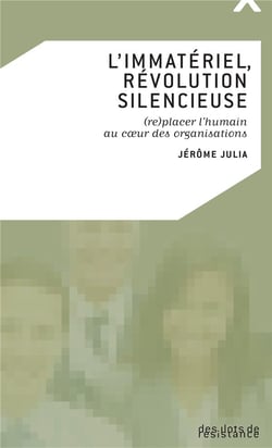 L'immatériel, révolution silencieuse - (re)placer l'humain au coeur des organisations