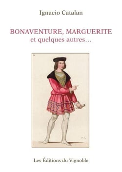 Bonaventure, Marguerite et quelques autres : une biographie presque vraie de Bonaventure des Periers