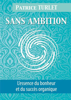 Sans ambition - l'essence du bonheur et du succès organique