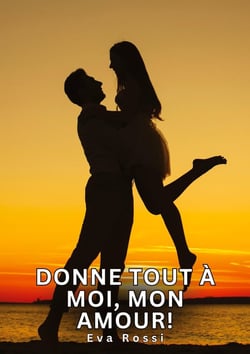 Donne tout à moi, mon amour! : Histoires Érotiques Tabou pour Adultes