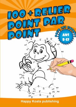 Relier Point par Point pour les enfants ans 8-12 : Découvrez plus de 100 illustrations amusantes à connecter et enfin colorier !