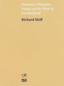 Richard shiff sensuous thoughts essays on the work of donald judd
