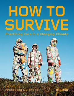 How to Survive : Living with Care in the Climate Crisis