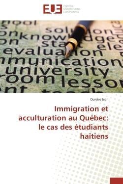 Immigration et acculturation au quebec: le cas des etudiants haitiens