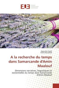A la recherche du temps dans samarcande d'amin maalouf - dimensions narratives, linguistiques et exi