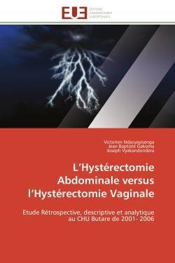 L'hysterectomie abdominale versus l'hysterectomie vaginale - etude retrospective, descriptive et ana