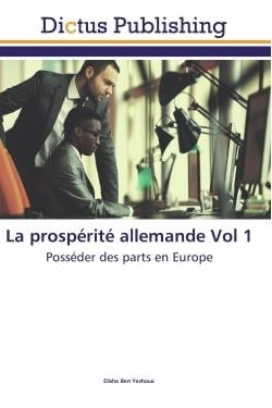La prospérité allemande Tome 1 - posséder des parts en Europe