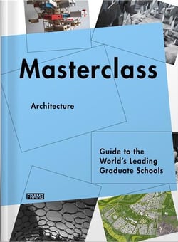Masterclass architecture guide to the world s leading graduate schools