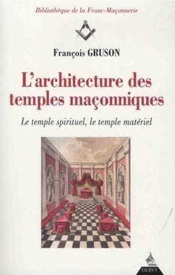 L'architecture des temples maçonniques - le temple spirituel, le temple matériel