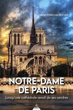 Notre-Dame de Paris : Lorsqu'une cathédrale renaît de ses cendres