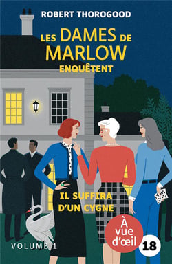 Les dames de Marlow enquêtent Tome 2 : il suffira d'un cygne
