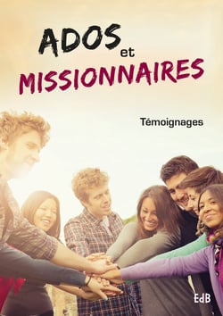 Ados et missionnaires - témoignages