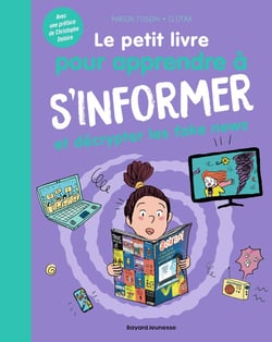 Le petit livre pour apprendre à s'informer et décrypter les fake news