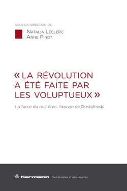 La révolution a été faite par les voluptueux - la force du mal dans l'oeuvre de Dostoievski