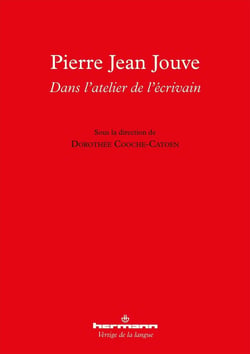 Pierre Jean Jouve : dans l'atelier de l'écrivain