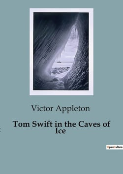 Tom Swift in the Caves of Ice : The Quest for the Valley of Gold