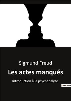 Les actes manqués : Introduction à la psychanalyse
