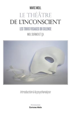 Le théâtre de l’inconscient - Les trois visages du silence - Moi, Surmoi et Ça